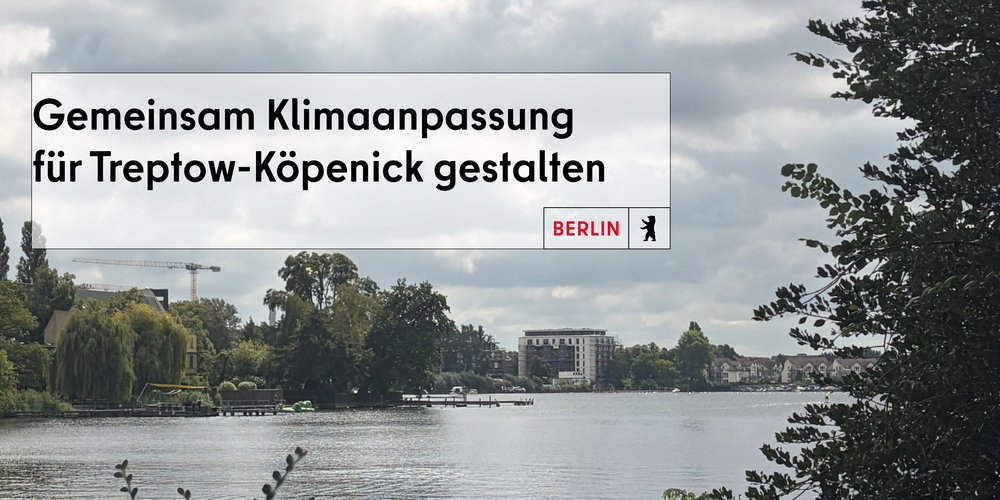 Mehr Informationen über Beteiligungsauftakt: Gemeinsam Klimaanpassung für Treptow-Köpenick gestalten