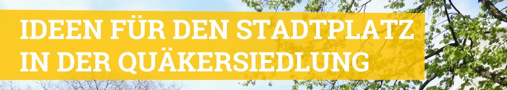 Mehr Informationen über Stadtplatz Quäkersiedlung