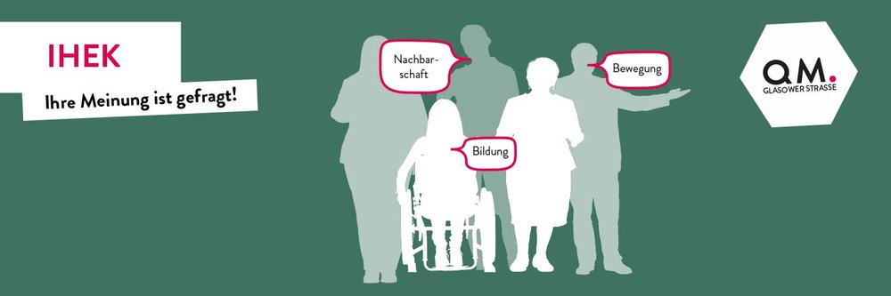 Mehr Informationen über QM GLASOWER STRASSE I IHEK: Ihre Meinung ist gefragt!