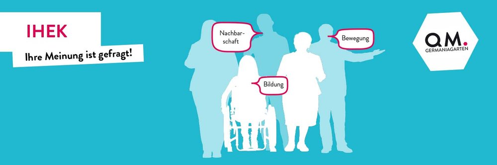 Mehr Informationen über QM GERMANIAGARTEN I IHEK: Ihre Meinung ist gefragt!